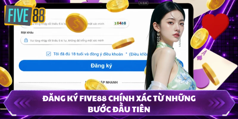 Đăng ký FIVE88 chính xác từ những bước đầu tiên